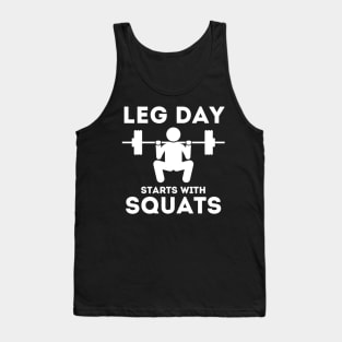 Leg Day Starts With Squats Tank Top